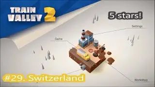 Train Valley 2. Level 29. Switzerland.