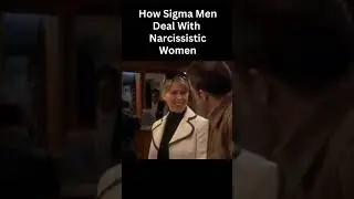 How Sigma Men Deal With Narcissistic Women