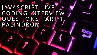 Javascript Live Coding Interview Question(Palindrome) Part 1