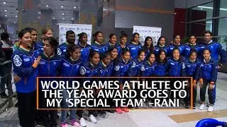 WORLD GAMES ATHLETE OF THE YEAR AWARD GOES TO MY &lsquo;SPECIAL TEAM&rsquo; &ndash;RANI