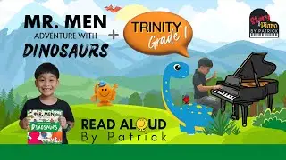 Mr Men: Adventure w/ Dinosaur + Trinity Piano Grade 1 The Very Vicious Velociraptor | Patrick (7yo.)