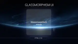 Glassmorphism UI Design | HTML | CSS | Glass Effect