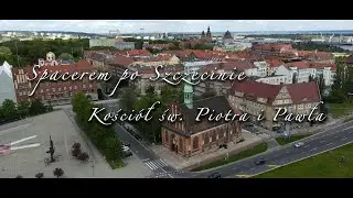 Spacerem po Szczecinie. Kościół św. Piotra i Pawła