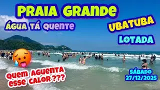 UBATUBA PRAIA GRANDE LOTADA E CALOR INSUPORT&Aacute;VEL S&Aacute;BADO 27/12/2025