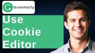 How To Use Cookie Editor On Grammarly [2026 Guide]