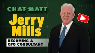 Chat with Matt: Jerry Mills on Becoming a CFO Consultant