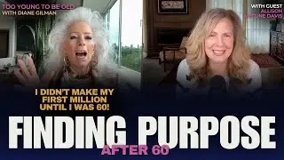 How I Reinvented My Life at 60 & Why It’s Just the Beginning!- Ep 202: Too Young To Be Old
