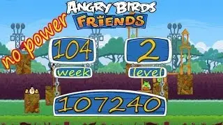 Angry Birds Friends Tournament Week 104 - Week 105 level 2 no power | 12 may 2014