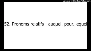 52. Pronoms relatifs : auquel, pour, lequel