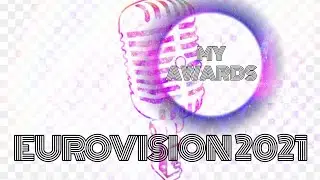EUROVISION 2021 MY AWARDS