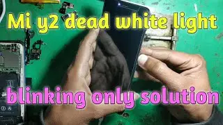 Mi y2 dead white light blinking only , mi y2 dead solution