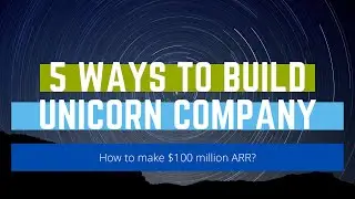 5 ways to build a billion dollar company or the Unicorn SaaS company.