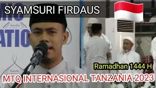SYAMSURI FIRDAUS || TERBARU RAMADHAN 1444H !!! MTQ INTERNASIONAL DI TANZANIA 2023