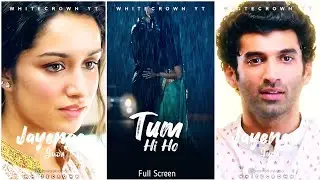 Tum Hi Ho Full Screen Whatsapp Status | Aashiqui 2 |Adtiya Roy Kapoor | Shraddha Kapoor | Whitecrown