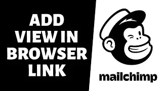 Mailchimp How To Add View in Browser Link Tutorial 2024