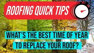 What's the Best Time of the Year to Replace Your Roof? ▬ ROOFING QUICK TIPS