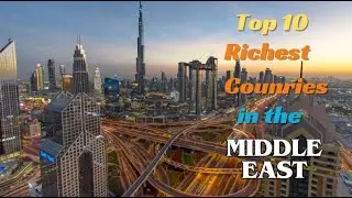 Top 10 Richest Countries in the Middle East