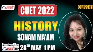 CUET 2022 | HISTORY | CLASS 01 | BY  SONAM MA'AM