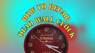 HOW TO REPAIR DEAD WALL CLOCK