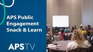 APS Public Engagement Snack & Learn