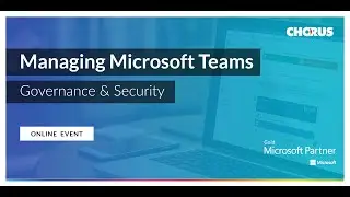 Managing Microsoft Teams: Governance & Security