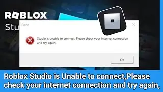 Roblox Studio error No internet connection check your network and try opening Studio again