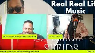 Real Real Life Music | OBNTV SPOTLIGHT | Guest Denatra Sheilds & Band | Host Paul Llewellyn