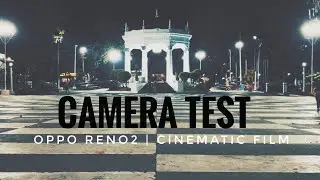 OPPO Reno2 ( DAY & NIGHT ) CINEMATIC FILM CAMERA TEST | BACOLOD
