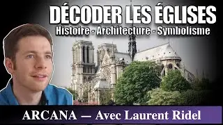 D&eacute;coder les &eacute;glises : Histoire - Architecture - Symbolisme - Avec Laurent Ridel