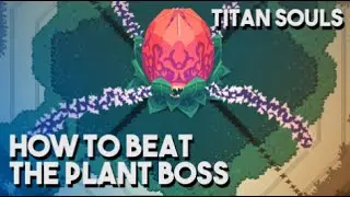 Titan Souls - Vinethesis (Plant Boss)