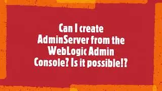 Can I create AdminServer on #weblogic  Admin Console?
