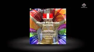 Plastik Perversion  - Feel Inside  + Micha Mischer Remix - MUM