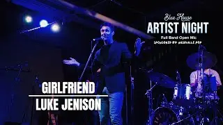 Artist Night: Luke Jenison  - Girlfriend (ft Blue House Band)