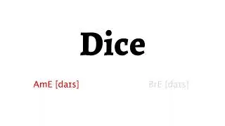 How to Pronounce dice in American English and British English