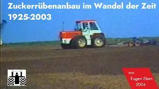 Zuckerr&uuml;benanbau im Wandel der Zeit1925-2003 von Eugen Eben