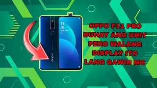 OPPO F11 PRO BUHAY ANG UNIT PERO WALANG DISPLAY ITO LANG GAWIN MO