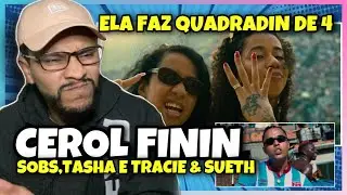 CEROL FININ - SOBS, TASHA E TRACIE & SUETH [REACT/AN&Aacute;LISE]