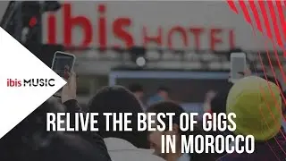 The best of the ibis MUSIC gigs in Morocco &bull; ibis