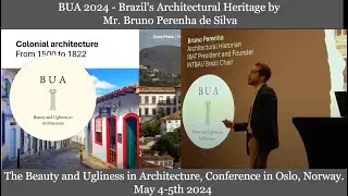 BUA 2024 - Brazil's Architectural Heritage by Mr. Bruno Perenha de Silva