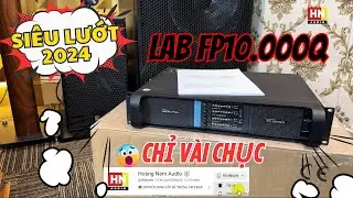 LAB FP10.000Q Si&ecirc;u Mới 2024, Chơi FULL V&Agrave; SUB | Ho&agrave;ng Nam Audio