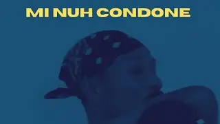 Nypson - Mi Nuh Condone 
