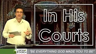 In His Courts | Pastor Noel Saliba | Grow Church Sermons