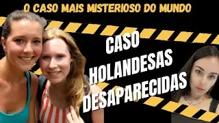 Aquele das Holandesas perdidas no Panamá - Caso Kris Kremers e Lisanne Froon