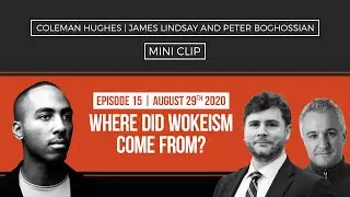 Where did Wokeism come from? with James Lindsay and Peter Boghossian [MINI CLIP]