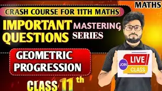 Class 11 Maths LIVE | Geometric Progression (GP) | Important NCERT Questions | Exam Special Part-02