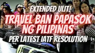IATF EXTENDS TRAVEL BAN TO 10 COUNTRIES DAHIL SA COVID-19 DELTA VARIANT