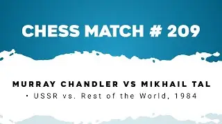 Murray Chandler vs Mikhail Tal • USSR vs. Rest of the World, 1984