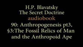 90: The Fossil Relics of Man and the Anthropoid Ape (Secret Doctrine)