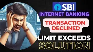 SOLUTION   -  SBI Internet Banking Error TRANSACTION DECLINED, EXCEEDS TRANSACTION LIMIT