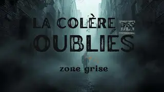 La Col&egrave;re des Oubli&eacute;s, ZONE GRISE (Unit&eacute; Rouge)